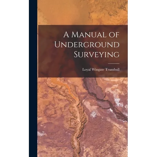 A Manual of Underground Surveying