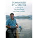 Summoned by a Stroke: An Homage to Love, Relationship, and Living Life Fully