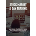 Stock Market & Day Trading: Learn Futures Strategies, Day Trading, Forex, Options & Stocks Analysis: Stock Market Guide Book