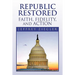 Republic Restored - Faith, Fidelity, and Action