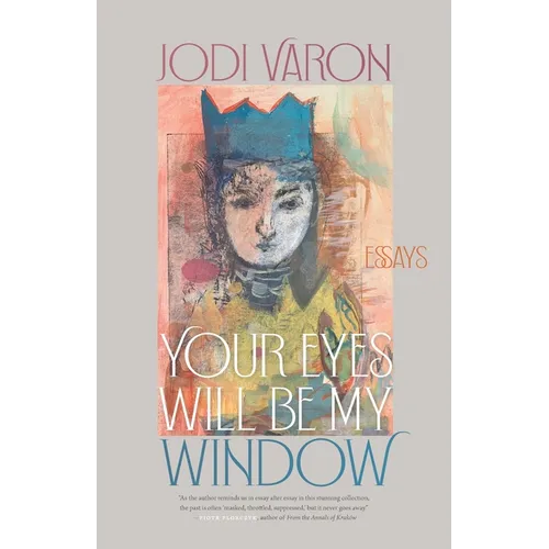 Your Eyes Will Be My Window: Essays