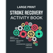 Stroke Recovery Activity Book: An Exercise Book Designed to Assist With Post Stroke Recovery and Rehabilitation Process