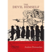 Devil Himself: A Tale of Honor, Insanity, and the Birth of Modern America