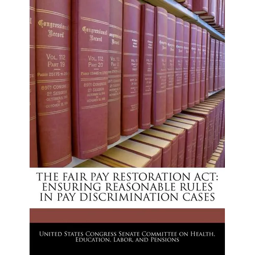 The Fair Pay Restoration ACT: Ensuring Reasonable Rules in Pay Discrimination Cases