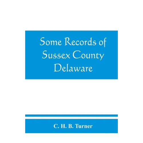 Some records of Sussex County, Delaware