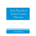 Some records of Sussex County, Delaware