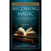 Becoming Magic: A Course in Manifesting an Exceptional Life (Book 1)