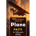 400+ Thrilling & Unbelievable Airplane Facts for Enthusiasts: Dive into Legendary Aviators, Aerial Feats, Innovative Technology & Much More! (The Ulti