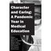 Character and Caring: A Pandemic Year in Medical Education