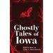 Ghostly Tales of Iowa