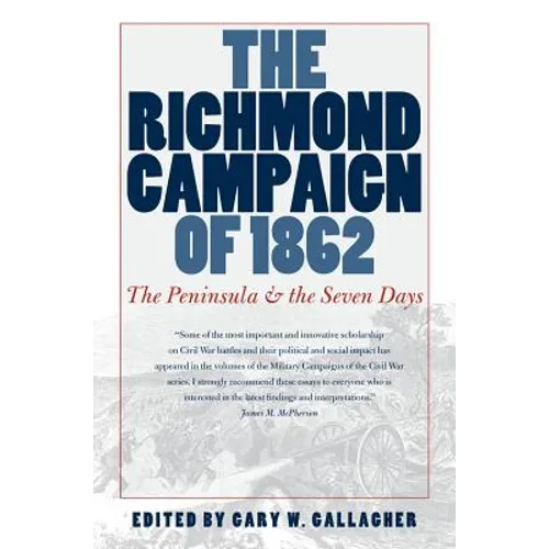 The Richmond Campaign of 1862: The Peninsula and the Seven Days