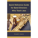Quick Reference Guide for Band Directors Who Teach Jazz