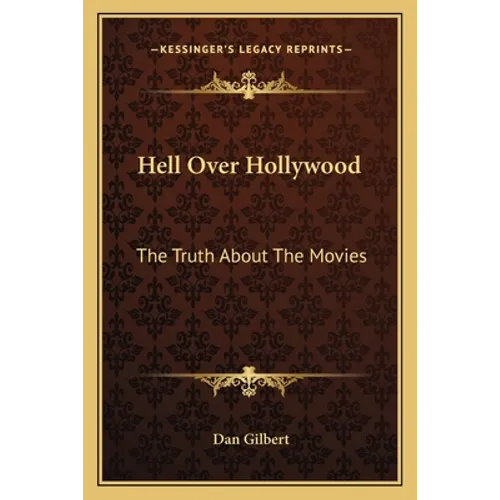Hell Over Hollywood: The Truth About The Movies