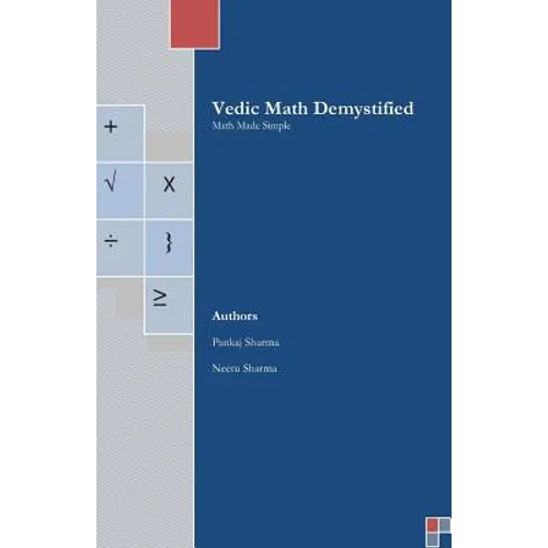 Vedic Math Demystified: Math Made Simple
