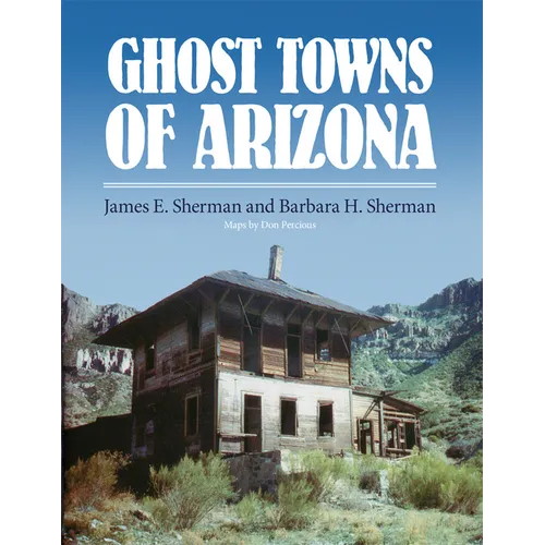 Ghost Towns of Arizona