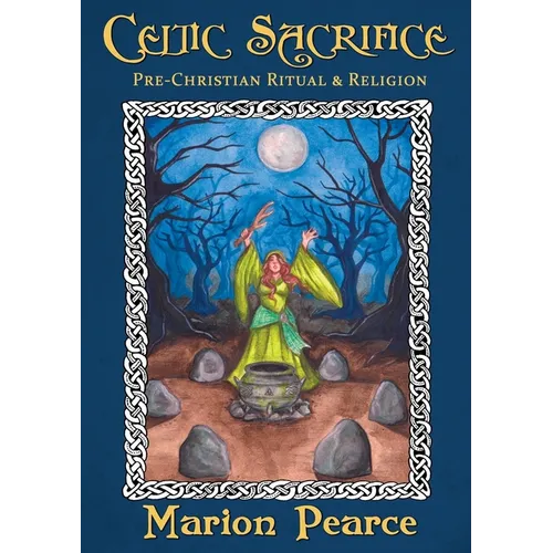 Celtic Sacrifice: Pre-Christian Ritual and Religion