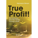 True Profit!: No Company Ever Went Broke Turning a Profit