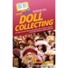 HowExpert Guide to Doll Collecting: 101+ Tips to Learn How to Find, Buy, Sell, and Collect Collectible Dolls for Doll Collectors