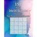 150 Hard 16x16 Sudoku Puzzles for True Professionals: Logic Game for Adults Sudoku Booklet with Solutions
