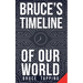 Bruce's Timeline of Our World