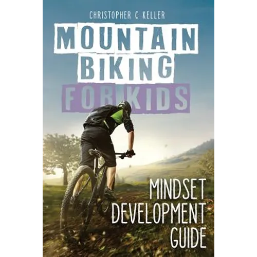 Mountain Biking for Kids: Mindset Development Guide
