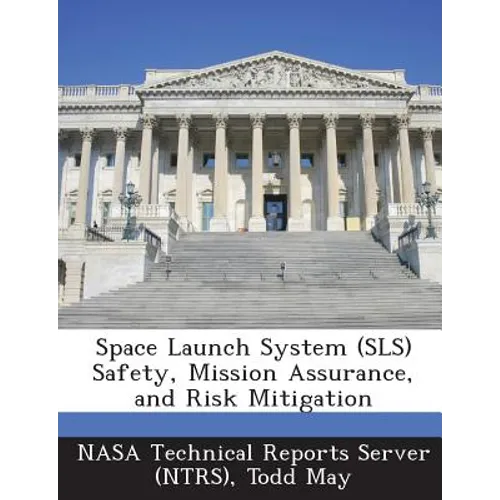 Space Launch System (Sls) Safety, Mission Assurance, and Risk Mitigation