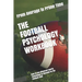 The Football Psychology Workbook: How to Use Advanced Sports Psychology to Succeed on the Football Field