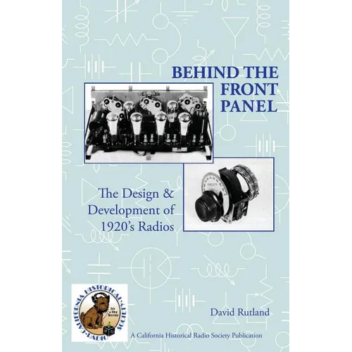 Behind The Front Panel: The Design & Development of 1920's Radio