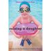 Raising a Daughter: Parents and the Awakening of a Healthy Woman