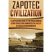 Zapotec Civilization: A Captivating Guide to the Pre-Columbian Cloud People Who Dominated the Valley of Oaxaca in Mesoamerica
