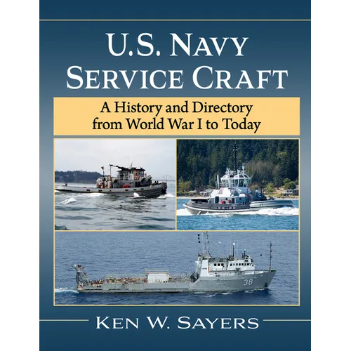 U.S. Navy Service Craft: A History and Directory from World War I to Today