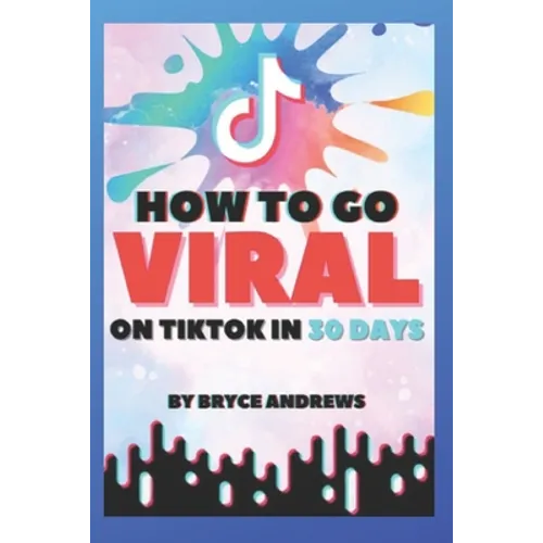 How To Go VIRAL On TikTok In 30 Days