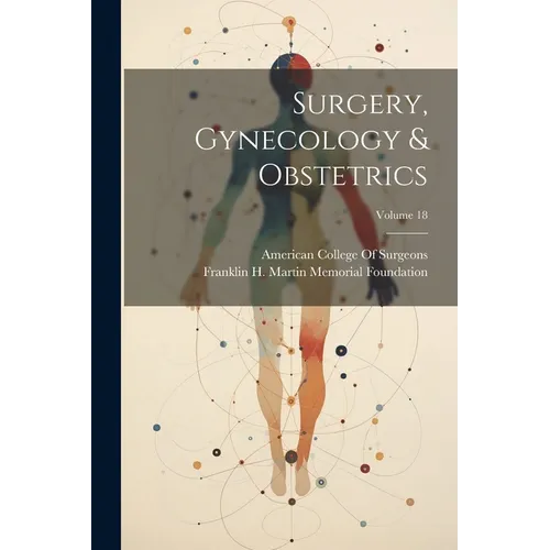Surgery, Gynecology & Obstetrics; Volume 18