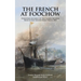 THE FRENCH AT FOOCHOW Eyewitness Account Of The Clashes Between French And Chinese Naval Forces 1884