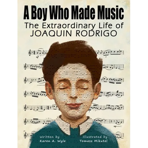 A Boy Who Made Music: The Extraordinary Life of Joaquin Rodrigo