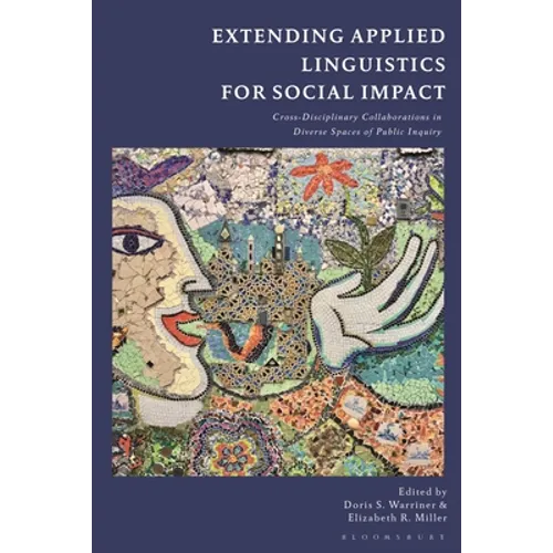 Extending Applied Linguistics for Social Impact: Cross-Disciplinary Collaborations in Diverse Spaces of Public Inquiry