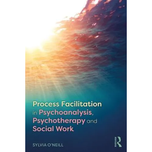Process Facilitation in Psychoanalysis, Psychotherapy and Social Work