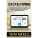 Dropshipping: A Step-By-Step Guide to Make Money Online by Starting Your Own E-Commerce Business on Shopify, Amazon, eBay, Etsy, Facebook, Instagram,