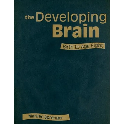 The Developing Brain: Birth to Age Eight