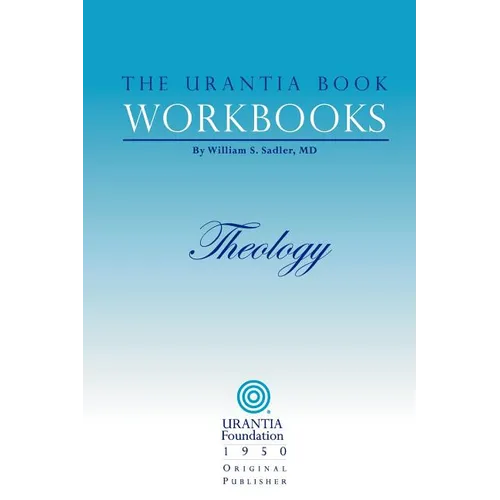 The Urantia Book Workbooks: Volume 5 - Theology