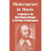 Shakespeare in Music: A Collation of the Chief Musical Allusions in the Plays of Shakespeare