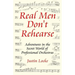 Real Men Don't Rehearse