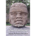The Great Olmec Civilizations: Studying The History & Its Culture: Why Did Olmec Civilization Collapse