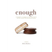 Enough: A Daughter's Struggle to Overcome Family Secrets, Shame and Disordered Eating
