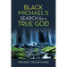 Black Michael's Search for a True God
