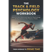 The Track & Field Psychology Workbook: How to Use Advanced Sports Psychology to Succeed on the Track or Field