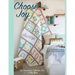 Choose Joy: Choose Joy Quilting with Intention