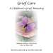 Grief Care: A Children's Grief Ministry: Helping Children Heal from Loss in Their Life