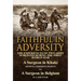 Faithful in Adversity: The Experiences of Two Army Surgeons During the First World War-A Surgeon in Khaki by Arthur Anderson Martin & a Surge