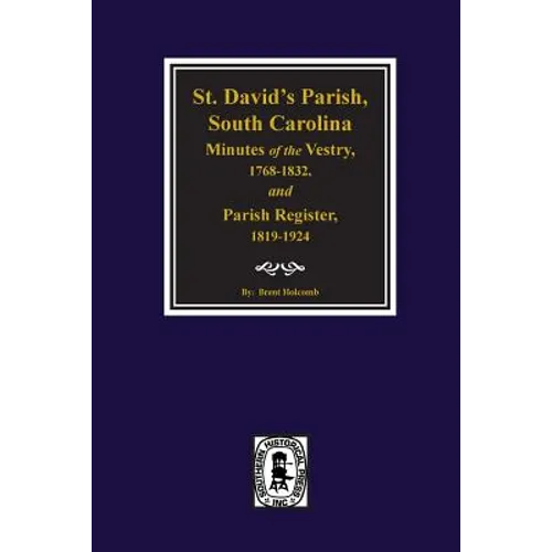 (Cheraw) St. David's Parish, South Carolina Minutes of the Vestry, 1768-1832, and Parish Register, 1819-1924.